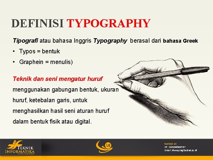 DEFINISI TYPOGRAPHY Tipografi atau bahasa Inggris Typography berasal dari bahasa Greek • Typos =