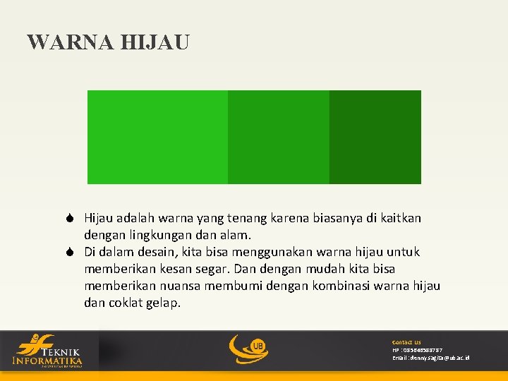 WARNA HIJAU S Hijau adalah warna yang tenang karena biasanya di kaitkan dengan lingkungan