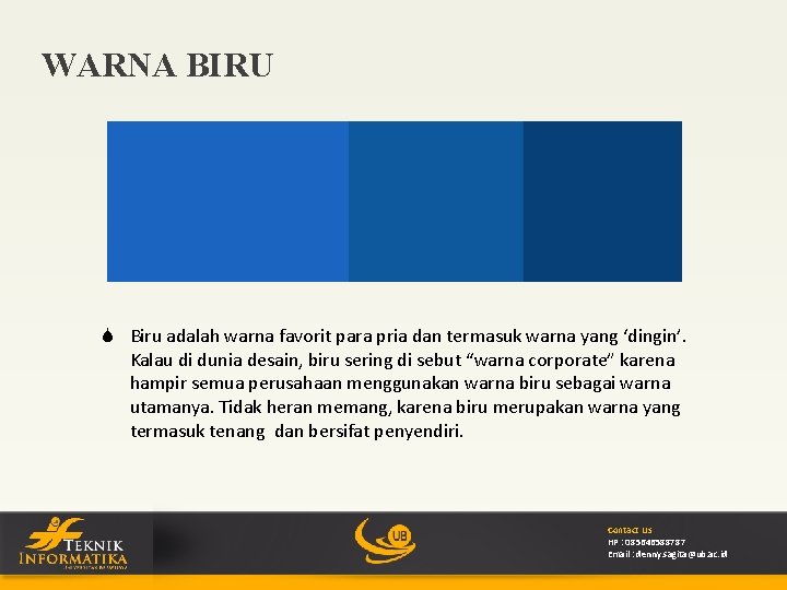 WARNA BIRU S Biru adalah warna favorit para pria dan termasuk warna yang ‘dingin’.