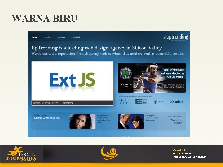 WARNA BIRU Contact Us HP : 085646588787 Email : denny. sagita@ub. ac. id 