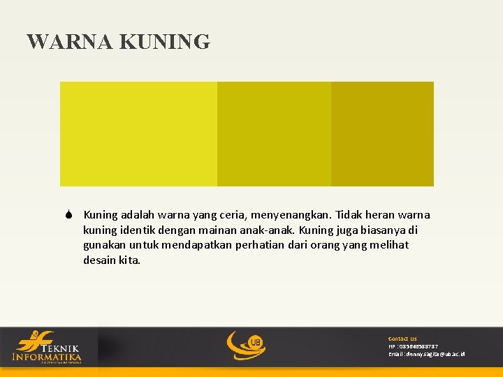 WARNA KUNING S Kuning adalah warna yang ceria, menyenangkan. Tidak heran warna kuning identik