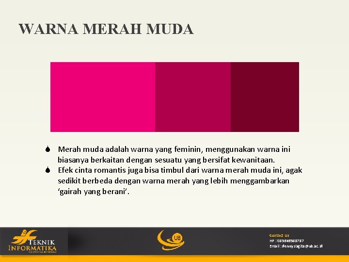 WARNA MERAH MUDA S Merah muda adalah warna yang feminin, menggunakan warna ini biasanya