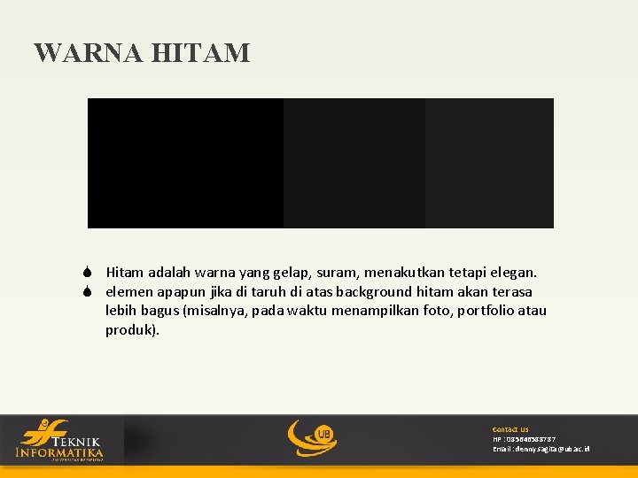 WARNA HITAM S Hitam adalah warna yang gelap, suram, menakutkan tetapi elegan. S elemen