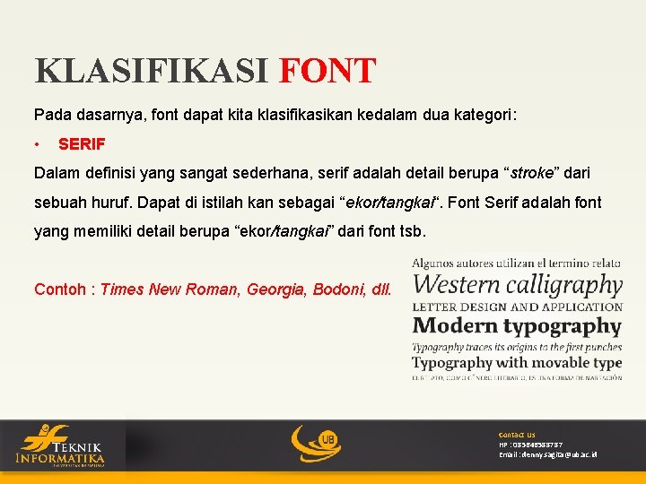 KLASIFIKASI FONT Pada dasarnya, font dapat kita klasifikasikan kedalam dua kategori: • SERIF Dalam