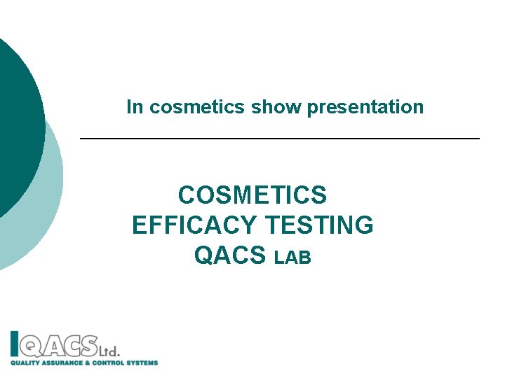 In cosmetics show presentation COSMETICS EFFICACY TESTING QACS LAB 