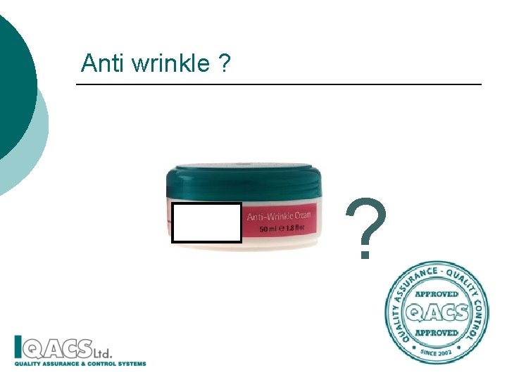 Anti wrinkle ? ? 