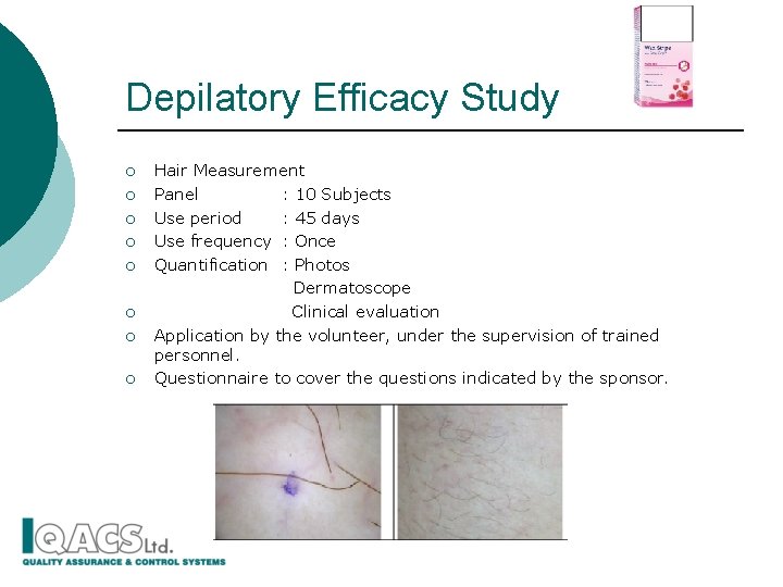 Depilatory Efficacy Study ¡ ¡ ¡ ¡ Hair Measurement Panel : 10 Subjects Use