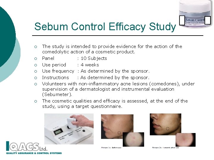 Sebum Control Efficacy Study ¡ ¡ ¡ ¡ The study is intended to provide