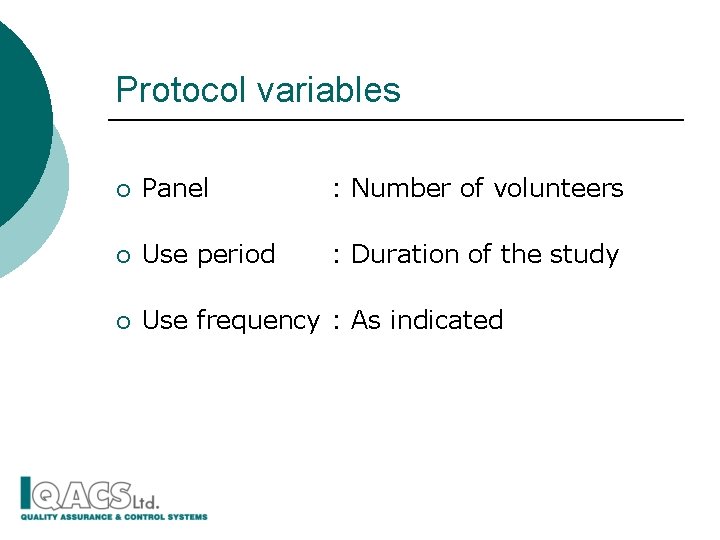 Protocol variables ¡ Panel : Number of volunteers ¡ Use period : Duration of