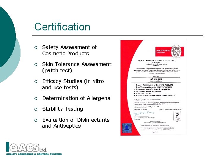 Certification ¡ Safety Assessment of Cosmetic Products ¡ Skin Tolerance Assessment (patch test) ¡