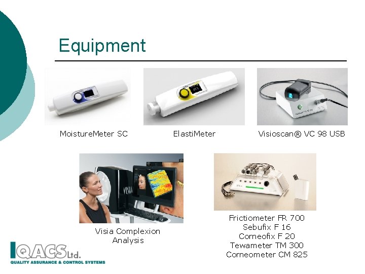 Equipment Moisture. Meter SC Visia Complexion Analysis Elasti. Meter Visioscan® VC 98 USB Frictiometer