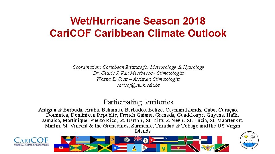 Wet/Hurricane Season 2018 Cari. COF Caribbean Climate Outlook Coordination: Caribbean Institute for Meteorology &