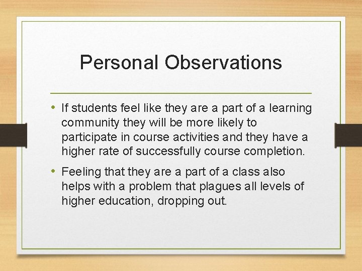 Personal Observations • If students feel like they are a part of a learning