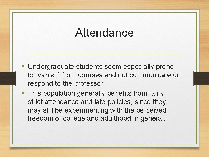 Attendance • Undergraduate students seem especially prone to “vanish” from courses and not communicate