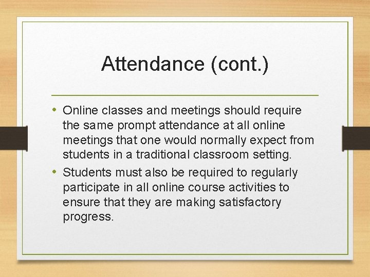 Attendance (cont. ) • Online classes and meetings should require the same prompt attendance