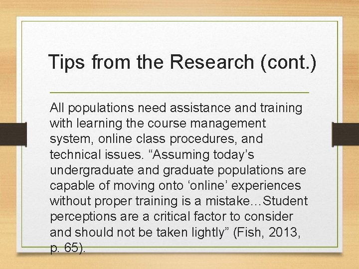 Tips from the Research (cont. ) All populations need assistance and training with learning