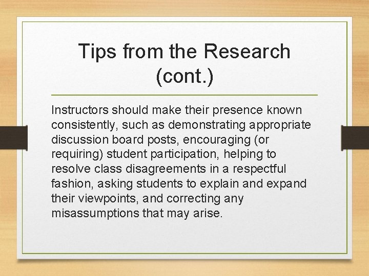 Tips from the Research (cont. ) Instructors should make their presence known consistently, such