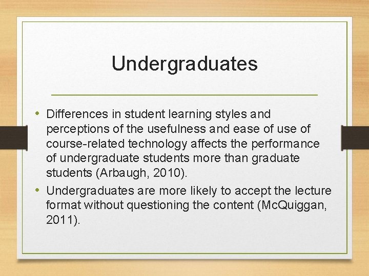 Undergraduates • Differences in student learning styles and perceptions of the usefulness and ease