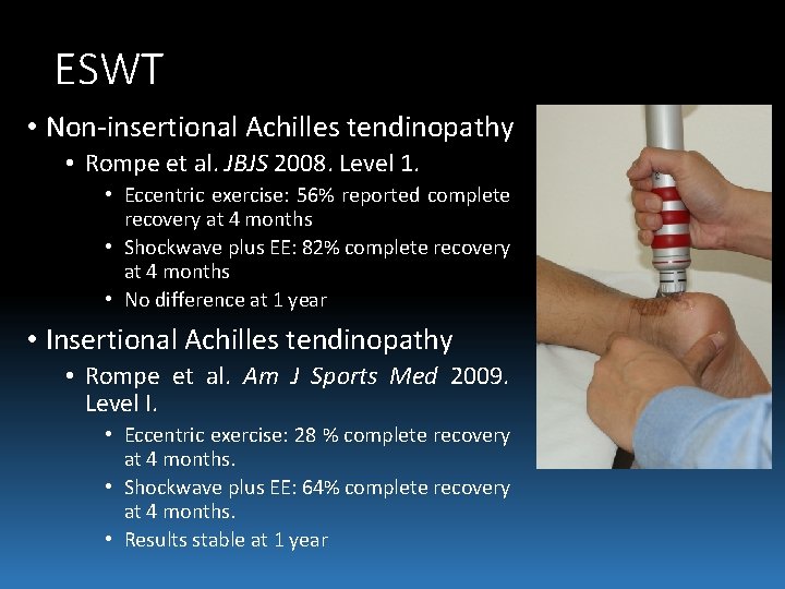 ESWT • Non-insertional Achilles tendinopathy • Rompe et al. JBJS 2008. Level 1. •