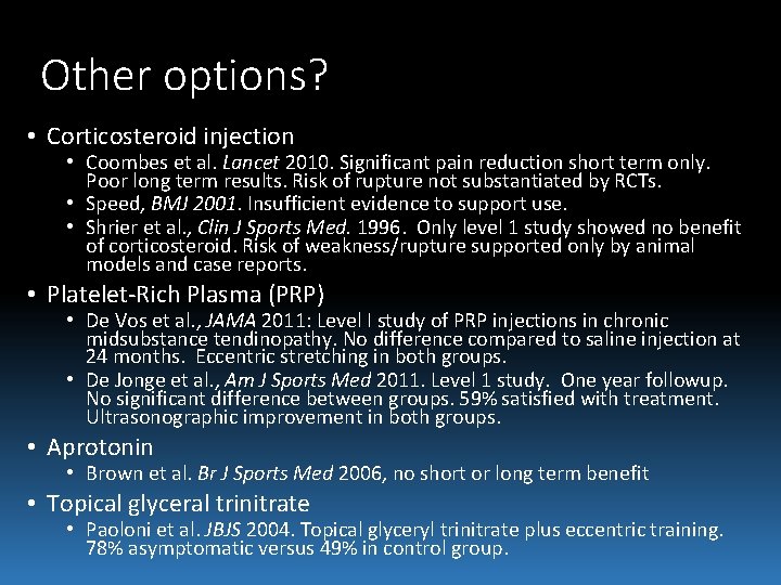 Other options? • Corticosteroid injection • Coombes et al. Lancet 2010. Significant pain reduction