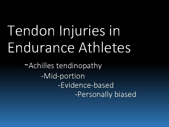 Tendon Injuries in Endurance Athletes -Achilles tendinopathy -Mid-portion -Evidence-based -Personally biased 