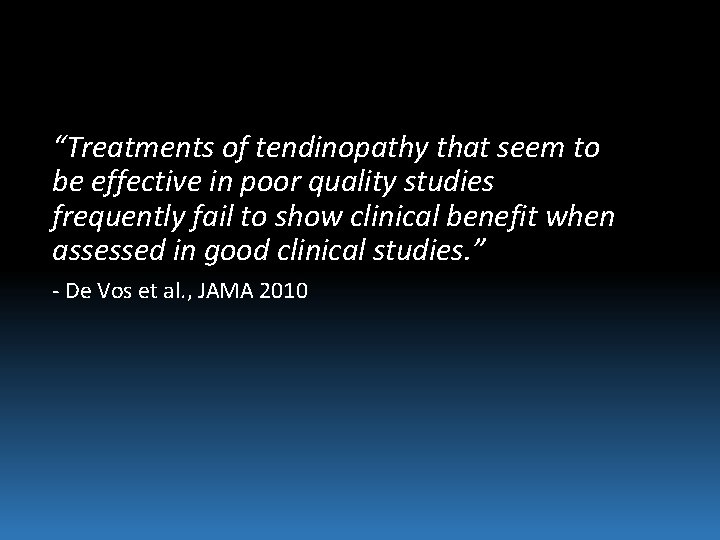 “Treatments of tendinopathy that seem to be effective in poor quality studies frequently fail