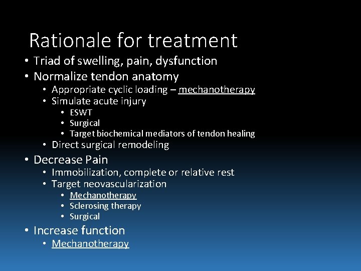 Rationale for treatment • Triad of swelling, pain, dysfunction • Normalize tendon anatomy •