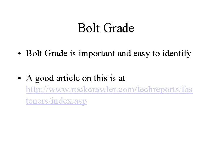 Bolt Grade • Bolt Grade is important and easy to identify • A good