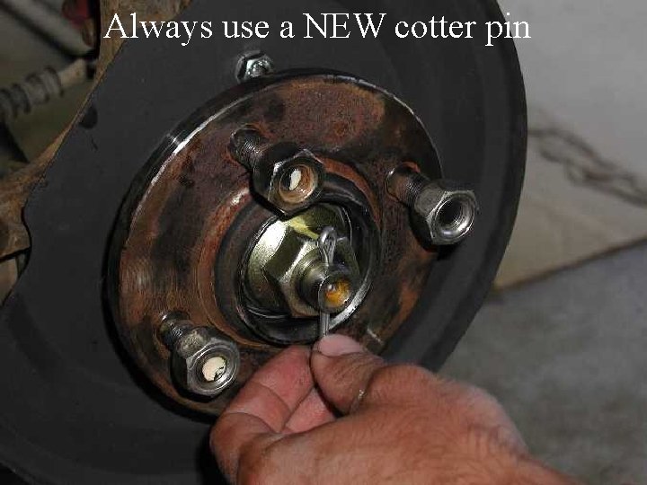 Always use a NEW cotter pin 