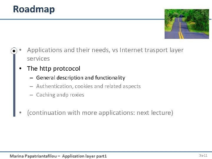Roadmap • Applications and their needs, vs Internet trasport layer services • The http