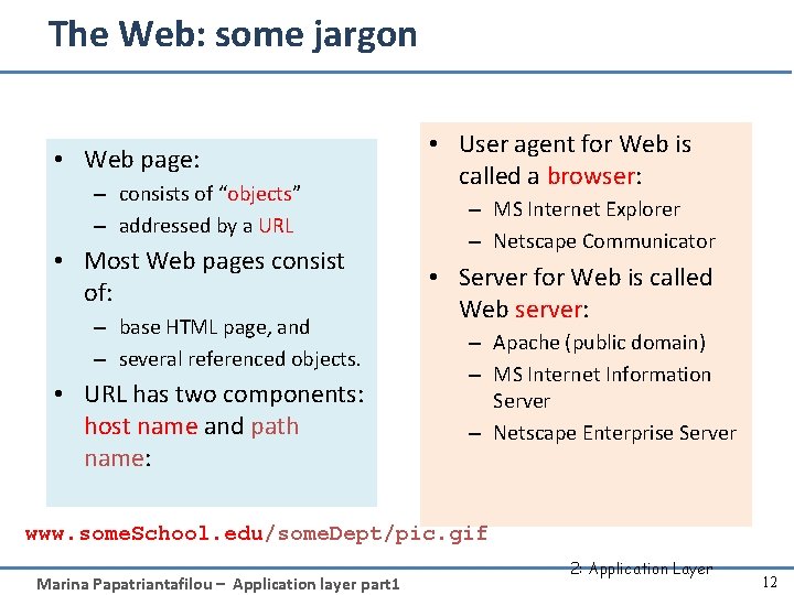 The Web: some jargon • Web page: – consists of “objects” – addressed by