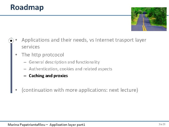 Roadmap • Applications and their needs, vs Internet trasport layer services • The http