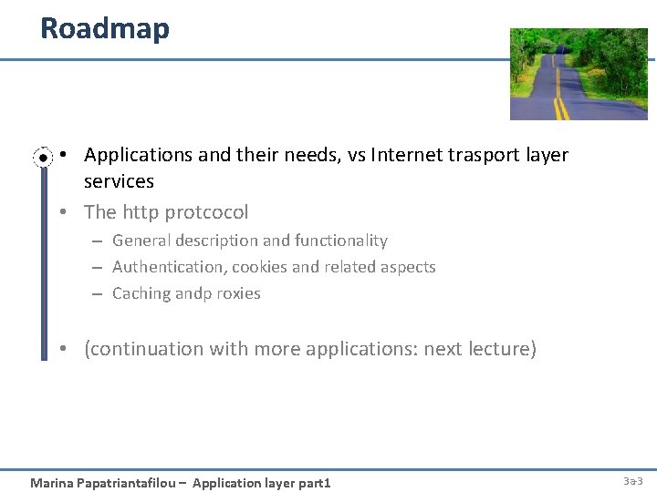 Roadmap • Applications and their needs, vs Internet trasport layer services • The http