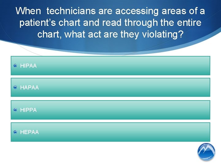 When technicians are accessing areas of a patient’s chart and read through the entire