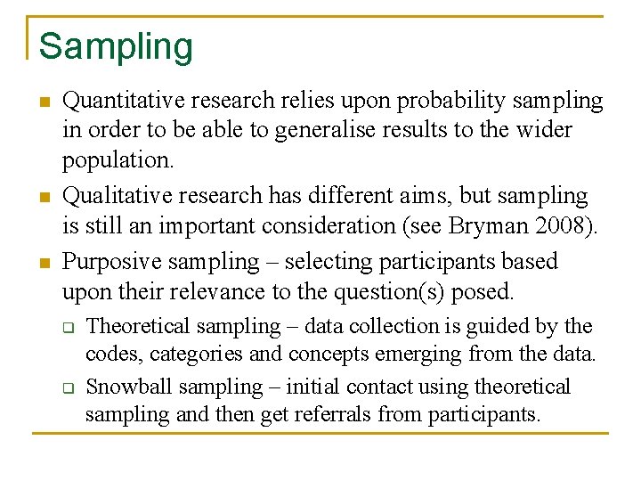 Sampling n n n Quantitative research relies upon probability sampling in order to be