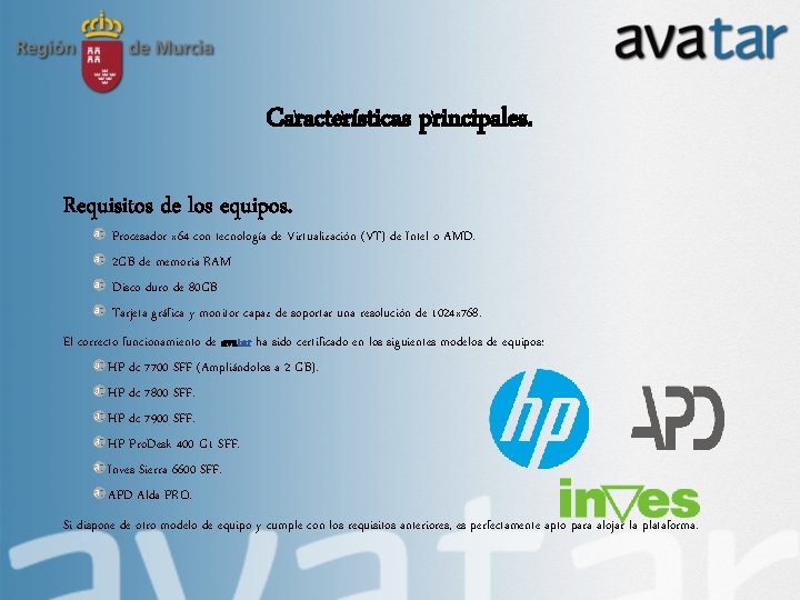 Características principales. Requisitos de los equipos. Procesador x 64 con tecnología de Virtualización (VT)