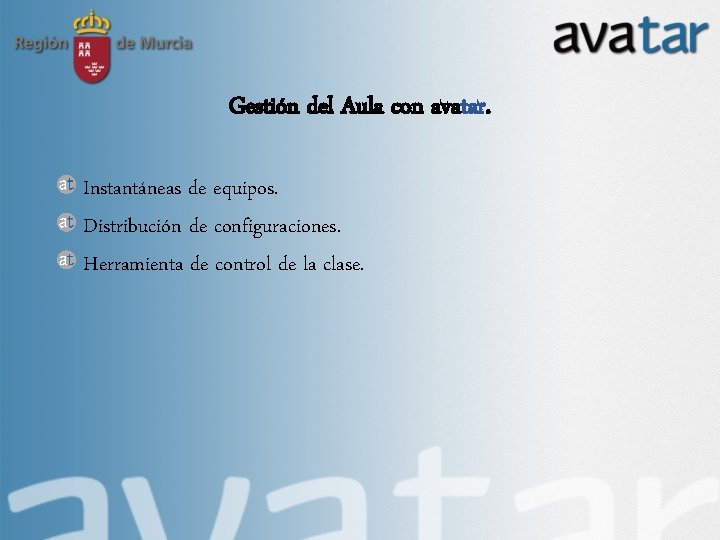 Gestión del Aula con avatar. Instantáneas de equipos. Distribución de configuraciones. Herramienta de control