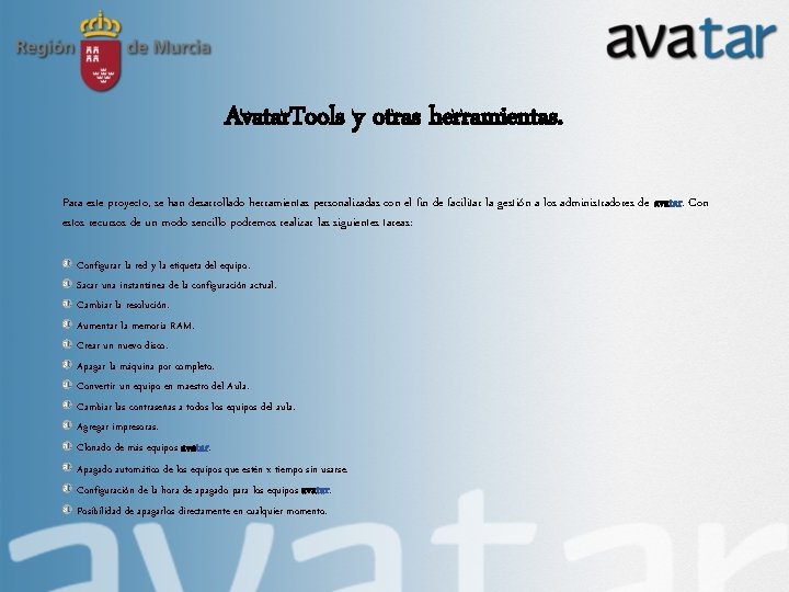 Avatar. Tools y otras herramientas. Para este proyecto, se han desarrollado herramientas personalizadas con