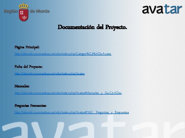 Documentación del Proyecto. Página Principal: http: //eduwiki. murciaeduca. es/wiki/index. php/Categor%C 3%ADa: Avatar Ficha del