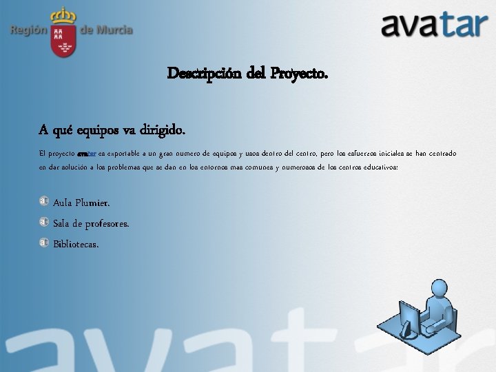 Descripción del Proyecto. A qué equipos va dirigido. El proyecto avatar es exportable a