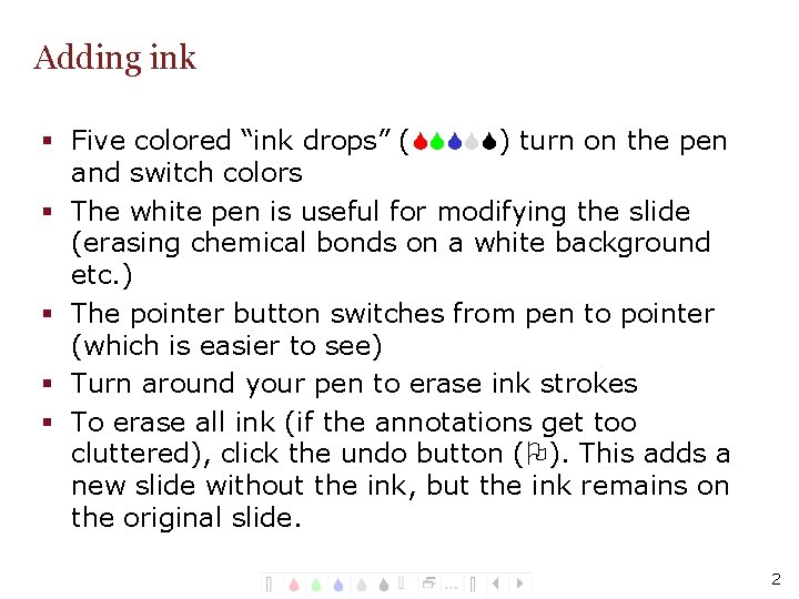 Adding ink § Five colored “ink drops” (SSSSS) turn on the pen and switch