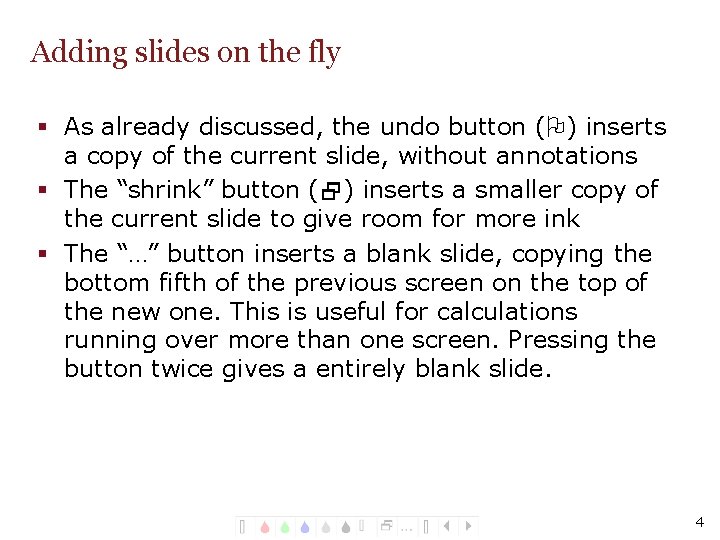 Adding slides on the fly § As already discussed, the undo button (O) inserts