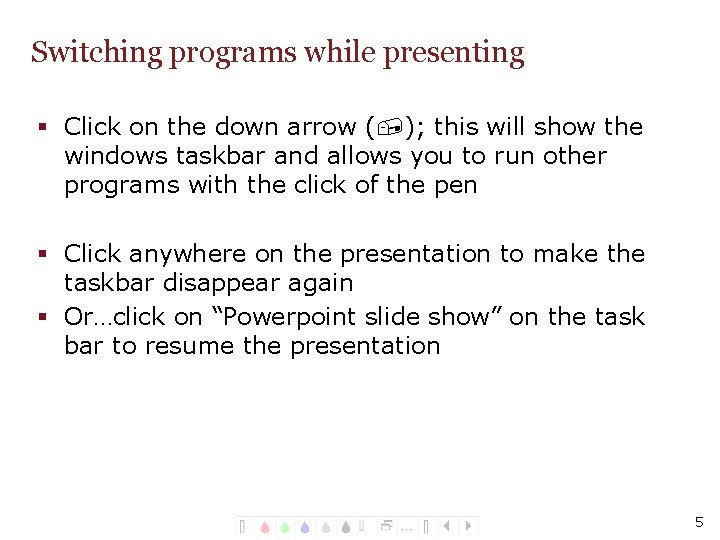 Switching programs while presenting § Click on the down arrow (, ); this will