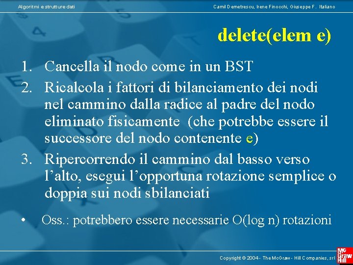 Algoritmi e strutture dati Camil Demetrescu, Irene Finocchi, Giuseppe F. Italiano delete(elem e) 1.