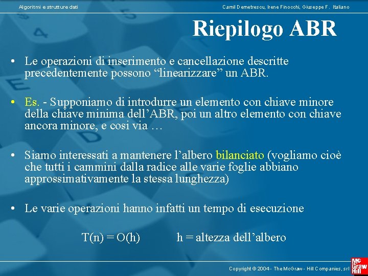 Algoritmi e strutture dati Camil Demetrescu, Irene Finocchi, Giuseppe F. Italiano Riepilogo ABR •