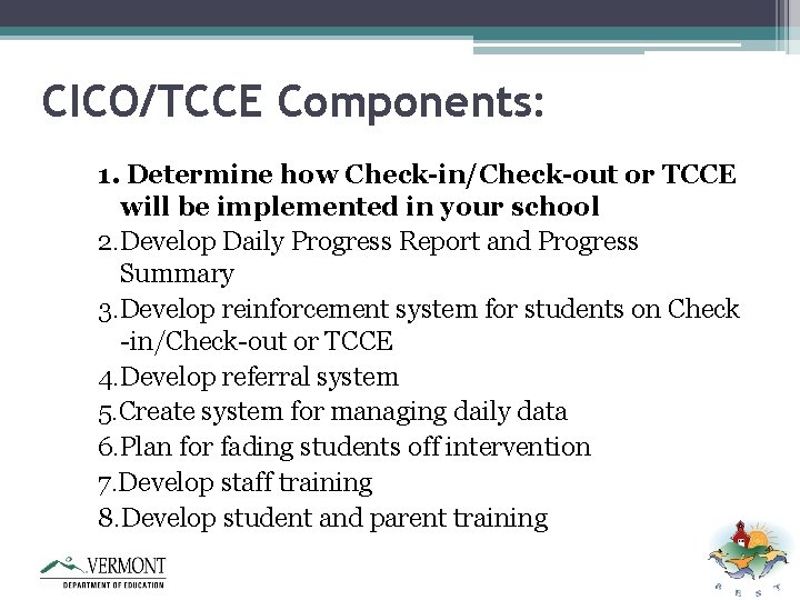 CICO/TCCE Components: 1. Determine how Check-in/Check-out or TCCE will be implemented in your school