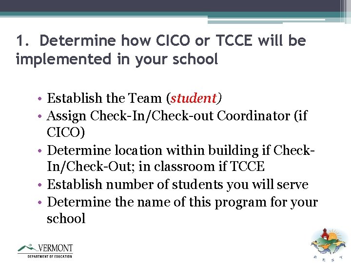 1. Determine how CICO or TCCE will be implemented in your school • Establish