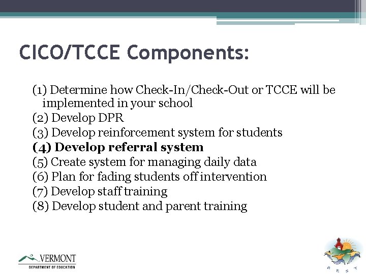 CICO/TCCE Components: (1) Determine how Check-In/Check-Out or TCCE will be implemented in your school