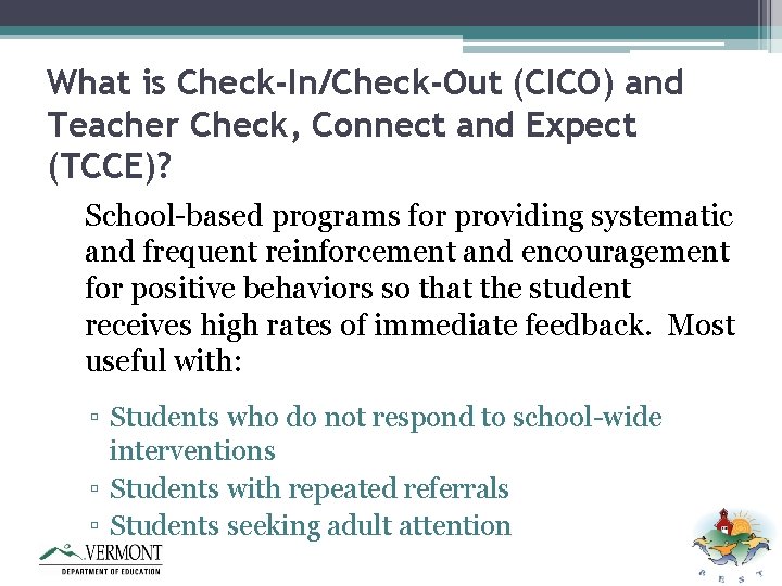 What is Check-In/Check-Out (CICO) and Teacher Check, Connect and Expect (TCCE)? School-based programs for