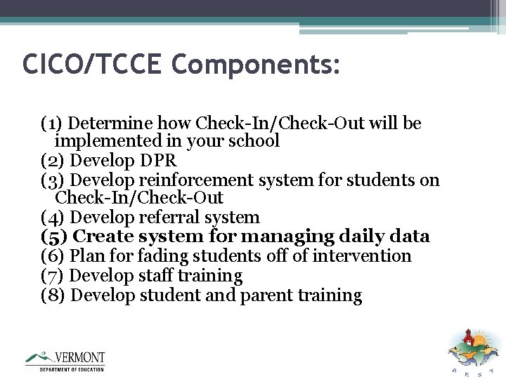 CICO/TCCE Components: (1) Determine how Check-In/Check-Out will be implemented in your school (2) Develop